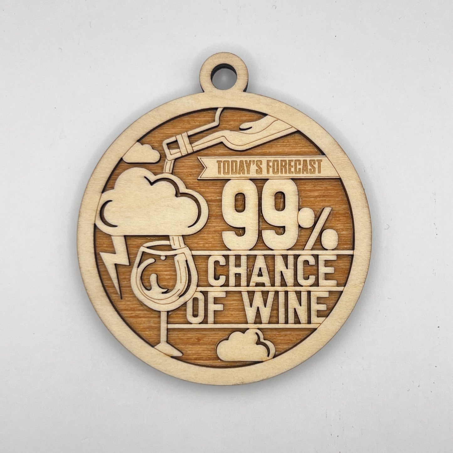 "Today's Forecast, 99% Chance of Wine" Wooden Layered Ornament / Magnet / Coaster