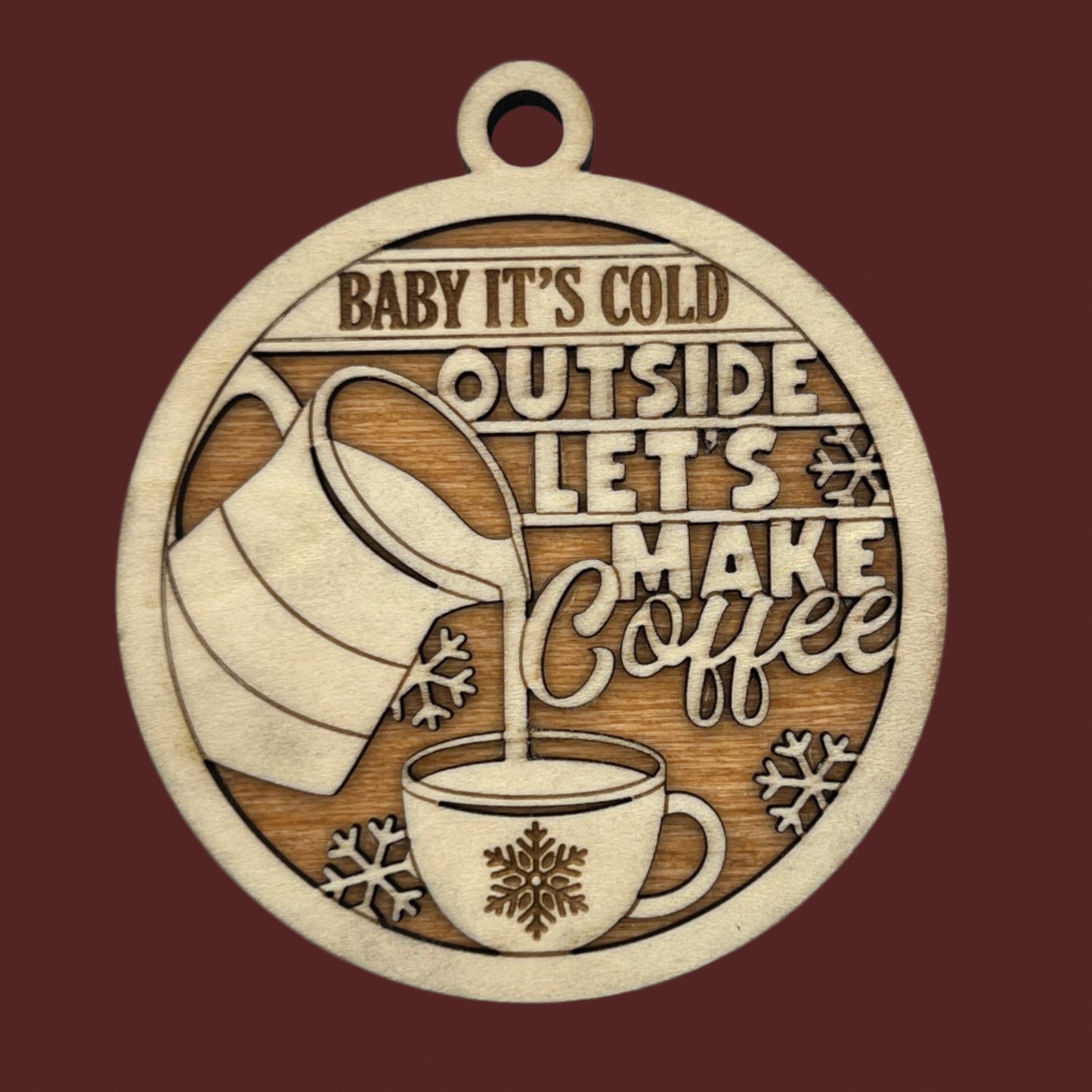 "Baby It's Cold Outside, Let's Make Coffee" Wooden Layered Ornament / Magnet / Coaster